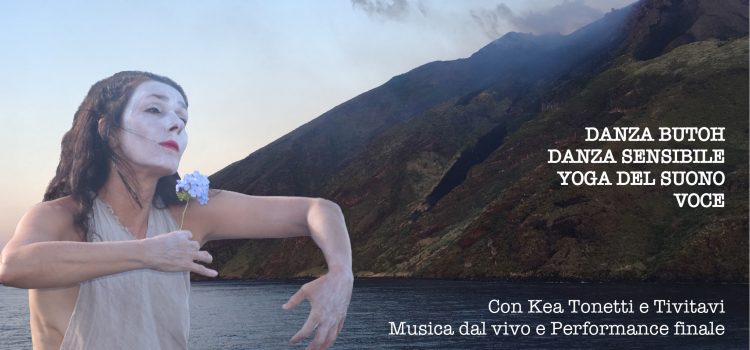 Danza e Voce sull’ isola di Stromboli, Danza Butoh, Danza Sensibile, Voce