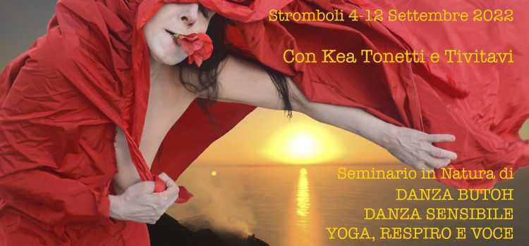 Seminario di Danza e Voce in Natura, Danza Butoh, Danza Sensibile, Voce, Yoga del Suono, Canto Sciamanico